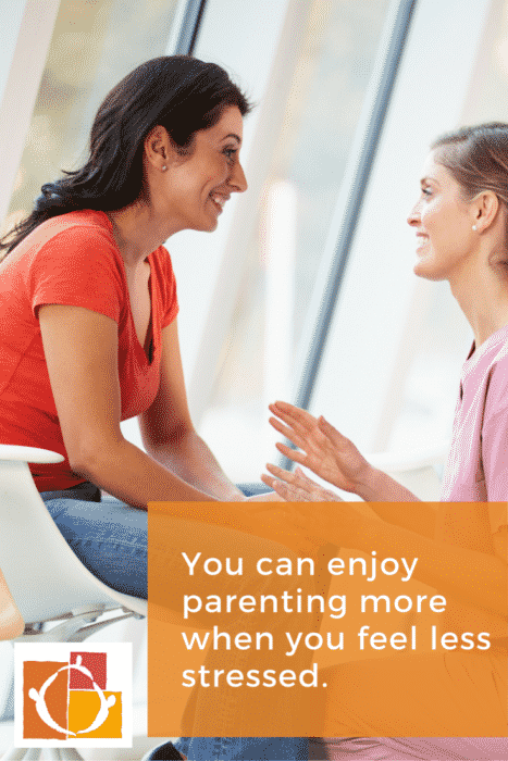 You can enjoy parenting more when you feel less stressed.(1)