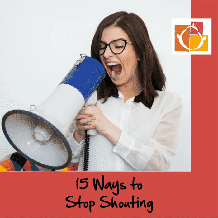 15 Ways to Stop Shouting