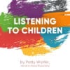 Listening to Children Booklet Set + Bonus Material - Digital Files