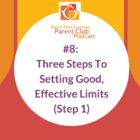 three steps to setting good, effective limits Hand in Hand Parent Club podcast episode 8