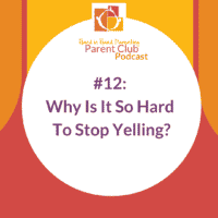 Eps 12: Why is It So Hard To Stop Yelling?
