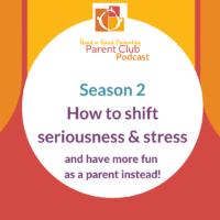 How to shift the seriousness and stress of parenting and have more fun instead